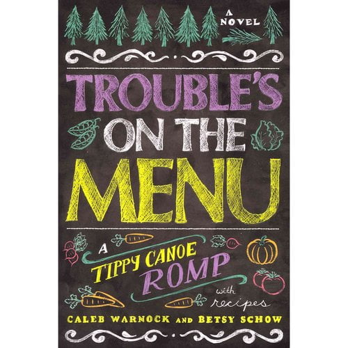 Troubles on the Menu: A Tippy Canoe Romp--With Recipes